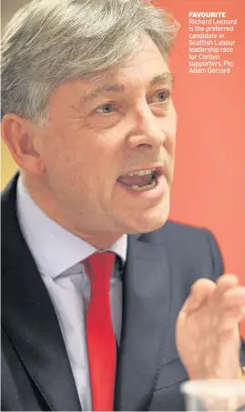  ??  ?? FAVOURITE Richard Leonard is the preferred candidate in Scottish Labour leadership race for Corbyn supporters. Pic: Adam Gerrard