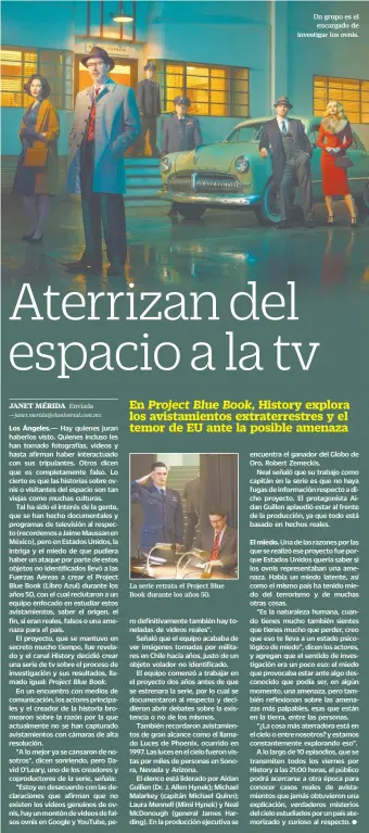  ??  ?? La serie retrata el Project Blue Book durante los años 50. Un grupo es el encargado de investigar los ovnis.