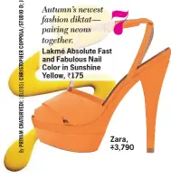  ??  ?? Autumn’s newest fashion diktat— pairing neons together. Lakmé Absolute Fast and Fabulous Nail Color in Sunshine Yellow, ` 175 Zara, ` 3,790