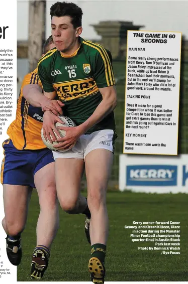  ??  ?? Kerry corner-forward Conor Geaney and Kieran Killeen, Clare
in action during the Munster Minor Football championsh­ip quarter-final in Austin Stack
Park last week Photo by Domnick Walsh
/ Eye Focus