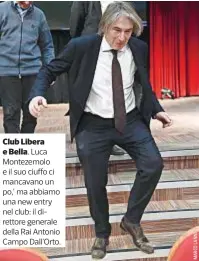  ??  ?? Club Libera e Bella. Luca Montezemol­o e il suo ciuffo ci mancavano un po,’ ma abbiamo una new entry nel club: il direttore generale della Rai Antonio Campo Dall’Orto.