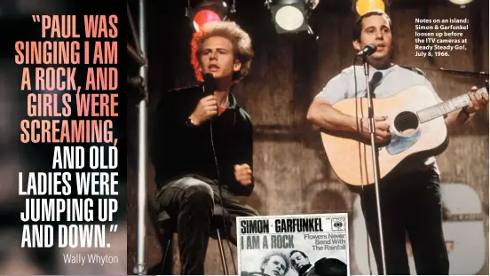  ??  ?? Notes on an island: Simon &amp; Garfunkel loosen up before the ITV cameras at Ready Steady Go!, July 8, 1966.