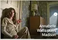  ??  ?? Annabelle Wallis plays Madison