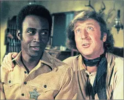  ??  ?? Cleavon Little with Wilder in comedy Blazing Saddles in 1974