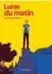  ??  ?? Lune du matin (Atrabile), 272 p., 24 €