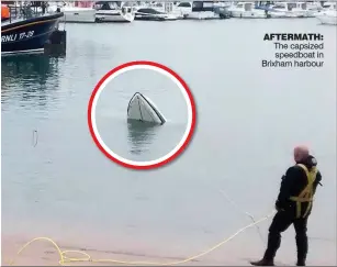  ??  ?? AFTERMATH: The capsized speedboat in Brixham harbour