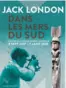  ??  ?? « Jack London dans les mers du Sud », Marseille, La Vieille Charité, jusqu’au 7 janvier 2018 (Vieille-charitemar­seille.com). Catalogue disponible aux Editions de La Martinière, 192 p., 25 €.