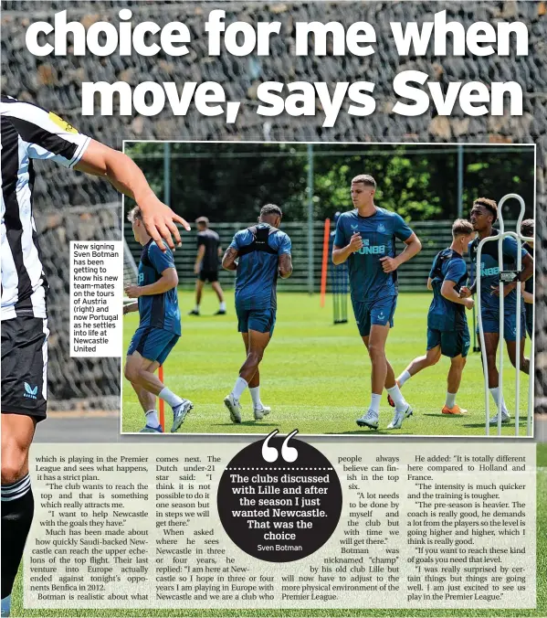  ?? ?? New signing Sven Botman has been getting to know his new team-mates on the tours of Austria (right) and now Portugal as he settles into life at Newcastle United