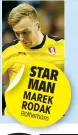  ??  ?? STAR MAN MAREK RODAK Rotherham