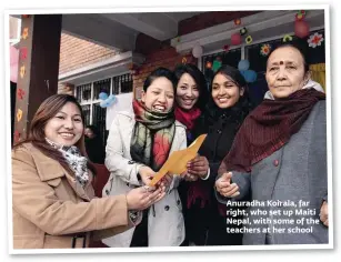  ??  ?? Anuradha Koirala, far right, who set up Maiti Nepal, with some of the teachers at her school