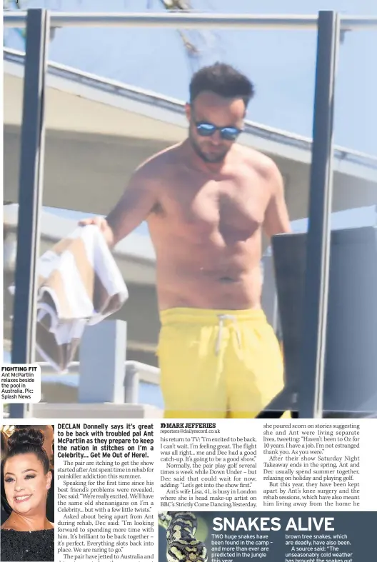  ??  ?? FIGHTING FIT Ant McPartlin relaxes beside the pool in Australia. Pic: Splash News AS YOU WERE Lisa denied split with Ant