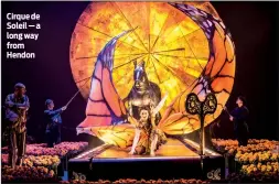  ?? PHOTO: LAURENCE LABAT ?? Cirque de Soleil — a long way from Hendon