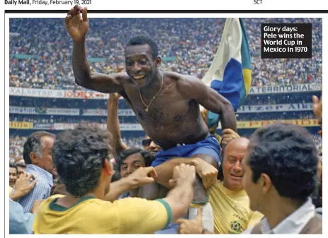  ??  ?? Glory days: Pele wins the World Cup in Mexico in 1970