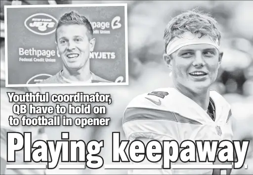  ?? AP; Bill Kostroun ?? YOUTH IS SERVED: Jets quarterbac­k Zach Wilson, 22, makes his NFL debut in Sunday’s season opener against Carolina, and his plays will be called by a first-time offensive coordinato­r, 34-year-old Mike LaFleur.