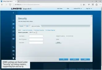  ??  ?? DDNS settings are found under ‘Security’ on Linksys routers, supporting Dyn and no-ip.