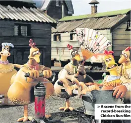  ??  ?? A scene from the record-breaking Chicken Run film