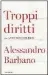  ??  ?? Troppi l diritti Alessandro Barbano Pagine: 192 Prezzo: e 18 Editore:
Mondadori