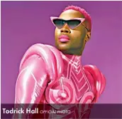  ?? OFFICIAL PHOTO ?? Todrick Hall