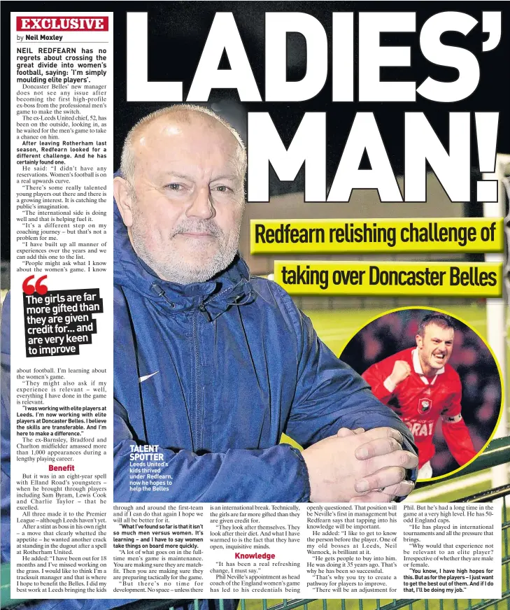  ??  ?? TALENT SPOTTER Leeds United’s kids thrived under Redfearn, now he hopes to help the Belles