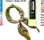  ??  ?? Rock N Rose Rhea Silk Scarf Headband, £18; Paul Mitchell Neon Sugar Spray Texture + Body, £11.95