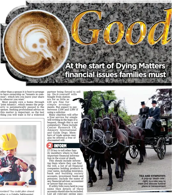  ??  ?? TEA AND SYMPATHY: A pop-up ‘death cafe’, right, is a new way to meet and discuss funeral plans or bereavemen­t