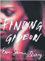  ?? DUTTON ?? Finding Gideon by Eric Jerome Dickey