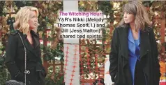  ??  ?? The Witching Hour: Y&amp;R’S Nikki (Melody Thomas Scott, l.) and Jill (Jess Walton) shared bad spirits.