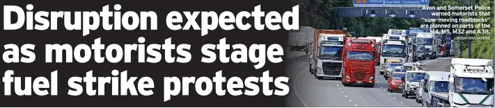  ?? JONATHAN MYERS ?? Avon and Somerset Police warned motorists that “slow-moving roadblocks” are planned on parts of the M4, M5, M32 and A38.