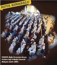  ??  ?? PESERTA Majlis Perasmian Kursus Perdana Haji di Masjid Universiti Malaysia Sabah (UMS).