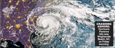  ??  ?? CRASHING ASHORE: Hurricane Florence hits near Wrightsvil­le Beach, NC, on Friday morning.
