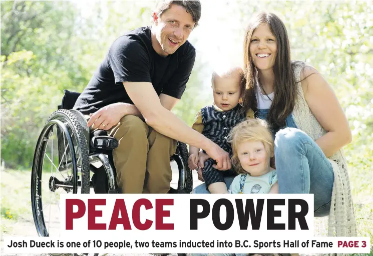  ?? — BRIANNE BOULTER ?? From left, Vernon’s Paralympic gold medallist Josh Dueck, son Hudson, daughter Nova, wife Lacey. Josh’s focus is on ‘healing through community.’