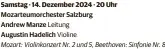  ?? ?? Samstag · 14. Dezember 2024 · 20 Uhr
Mozarteumo­rchester Salzburg
Andrew Manze Leitung
Augustin Hadelich Violine
Mozart: Violinkonz­ert Nr. 2 und 5, Beethoven: Sinfonie Nr. 8