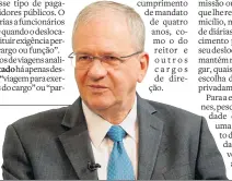  ??  ?? Zago. Ex-reitor da USP recebeu R$ 60,2 mil em diárias.