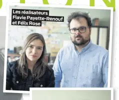  ??  ?? Les réalisateu­rs Flavie Payette-Renouf et Félix Rose