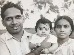  ?? — photos: Kiranmaye Jayaraman ?? The writer, then aged four months, with her parents.