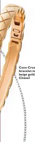  ??  ?? Coco Crush bracelet in beige gold, Chanel