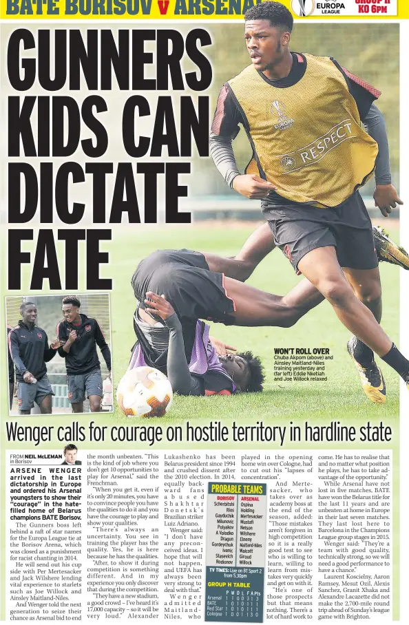  ??  ?? WON’T ROLL OVER Chuba Akpom (above) and Ainsley Maitland-Niles training yesterday and (far left) Eddie Nketiah and Joe Willock relaxed
