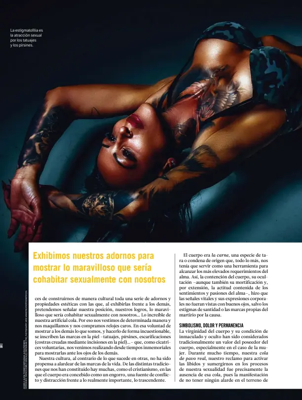  ??  ?? La estigmatof­ilia es la atracción sexual por los tatuajes y los pírsines.