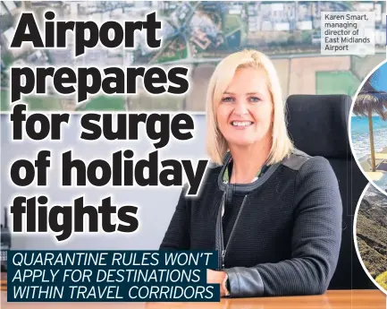  ??  ?? Karen Smart, managing director of East Midlands Airport