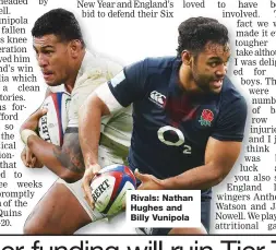  ??  ?? Rivals: Nathan Hughes and Billy Vunipola