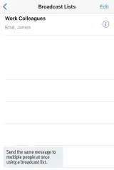  ??  ?? Send the same message to multiple people at once using a broadcast list.