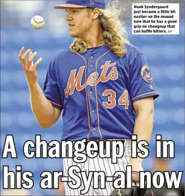  ?? AP ?? Noah Syndergaar­d just became a little bit nastier on the mound now that he has a good grip on changeup that can baffle hitters.