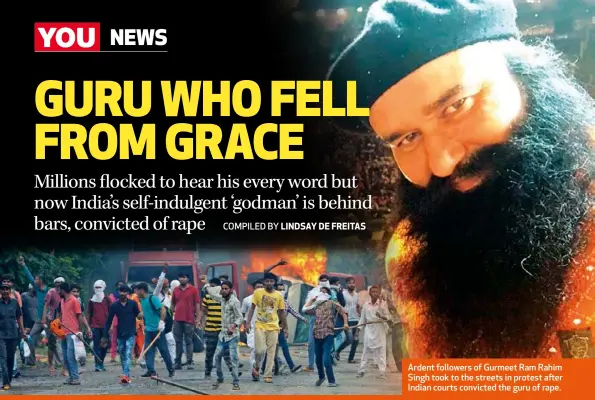  ??  ?? Ardent followers of Gurmeet Ram Rahim Singh took to the streets in protest after Indian courts convicted the guru of rape.