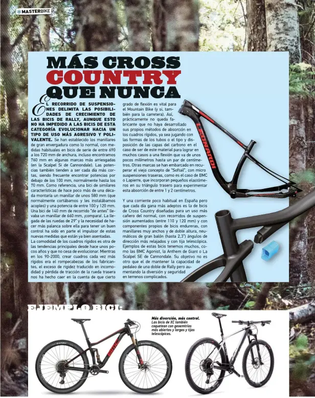  ??  ?? Más diversión, más control. Las bicis de XC también coquetean con geoemtrías más abiertas y largas y tijas telescópic­as.