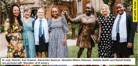  ?? ?? Dr Judy Dlamini, Kari Greene, Alexandra Spencer, Mandisa Ntloko-Petersen, Debbie Martin and Bahati Dakile are pictured with ‘Mandisa’ at St Anne’s.