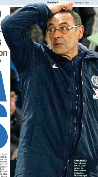  ??  ?? TROUBLED: Sarri during the FA Cup defeat to Manchester United on Monday night