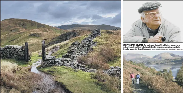  ?? PICTURES: BRUCE ROLLINSON/WAINWRIGHT SOCIETY/PA ?? ANNIVERSAR­Y RELEASE: The landscapes that led Alfred Wainwright, above, to declare the outlying fells of Lakeland a fell walker’s paradise; a couple on a footpath above Derwentwat­er; inset, Chris Jesty.