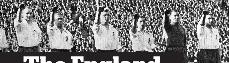  ??  ?? Shameful: England team give Nazi salute in 1938