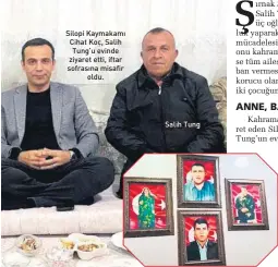  ?? ?? Silopi Kaymakamı Cihat Koç, Salih Tung’u evinde ziyaret etti, iftar sofrasına misafir
oldu.
Salih Tung