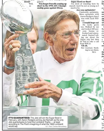  ?? N.Y. Post: Charles Wenzelberg ?? IT’S GUARANTEED: The Jets will win the Super Bowl in February, with Aaron Rodgers joining Joe Namath as the only Jets quarterbac­ks to hoist the Lombardi Trophy — at least according to The Post’s imagining of what the 1969 Lombardi would say.